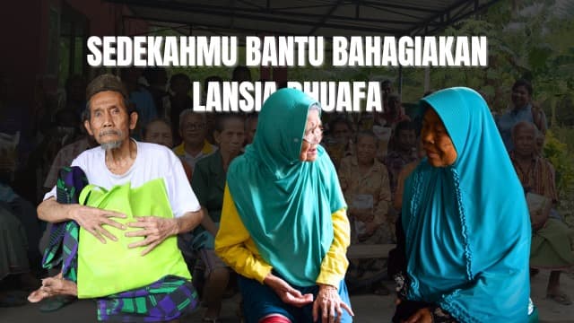 Sedekahmu Bantu Bahagiakan Lansia Dhuafa